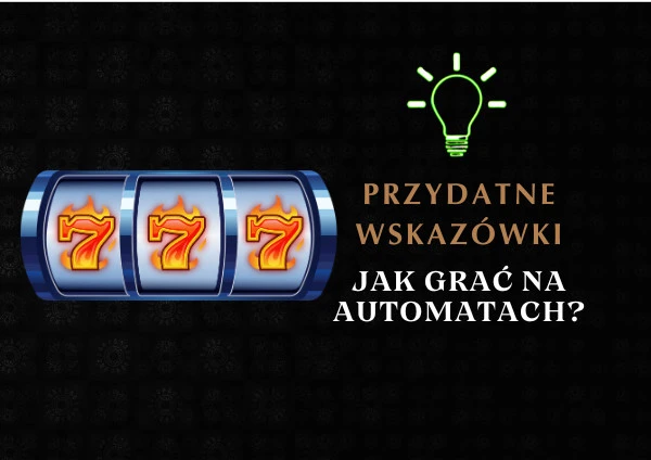 Przydatne wskazówki dotyczące gry na automatach